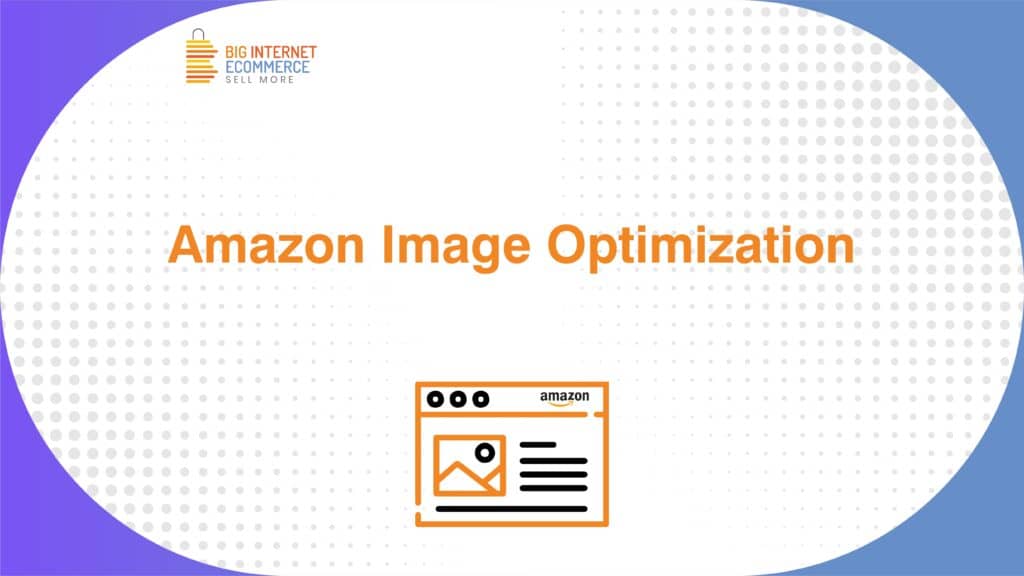 Big_Internet_Ecommerce_Amazon_Image_Optimization