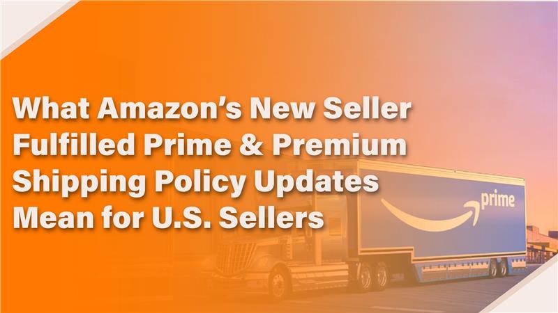 New Seller Fulfilled Prime & Premium Shipping Policy