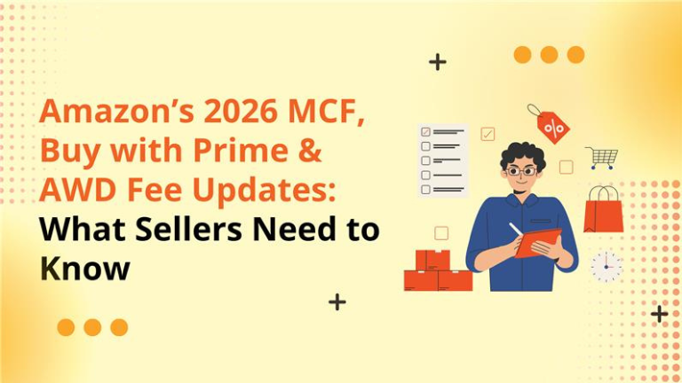 Amazon’s 2026 MCF, Buy with Prime & AWD Fee Updates: What Sellers Need to Know