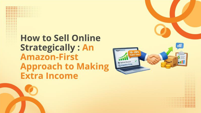 How to Sell Online Strategically: An Amazon-First Approach to Making Extra Income