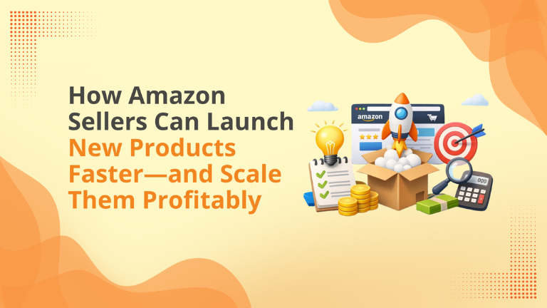 How Amazon Sellers Can Launch New Products Faster—and Scale Them Profitably