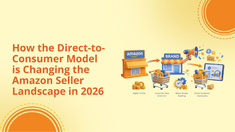 How the Direct-to-Consumer Model is Changing the Amazon Seller Landscape in 2026