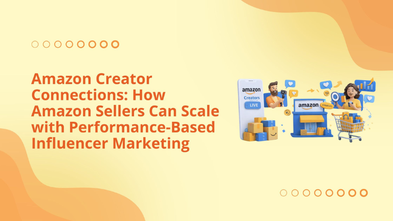 Amazon Creator Connections: How Amazon Sellers Can Scale with Performance-Based Influencer Marketing