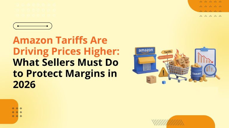 Amazon Tariffs Are Driving Prices Higher — What Sellers Must Do to Protect Margins in 2026