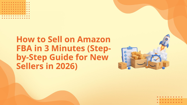 How to Sell on Amazon FBA in 3 Minutes (Step-by-Step Guide for New Sellers in 2026)