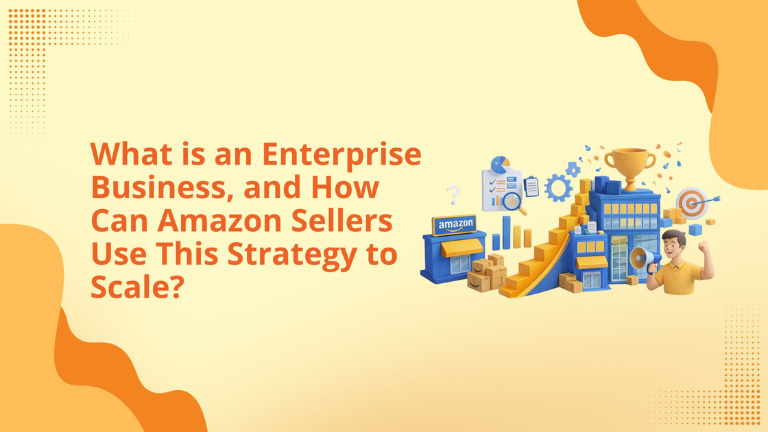 What is an Enterprise Business, and How Can Amazon Sellers Use This Strategy to Scale?