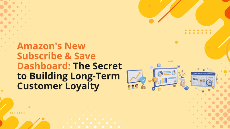 Amazon’s New Subscribe & Save Dashboard: The Secret to Building Long-Term Customer Loyalty