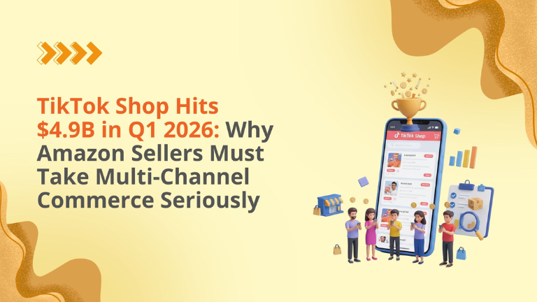 TikTok Shop Hits $4.9B in Q1 2026: Why Amazon Sellers Must Take Multi-Channel Commerce Seriously